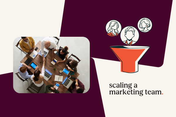How to scale a marketing team from 5 to 25 people (and beyond)